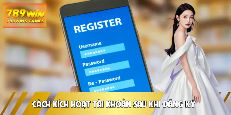dang-ky-789win-cach-kich-hoat