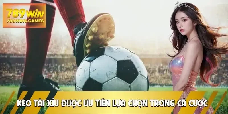 keo-tai-xiu-luon-duoc-uu-tien-lua-chon