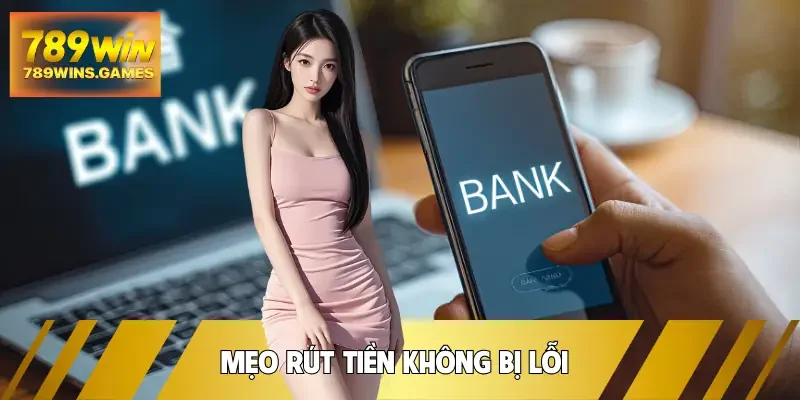 rut-tien-789win-meo-thuc-hien