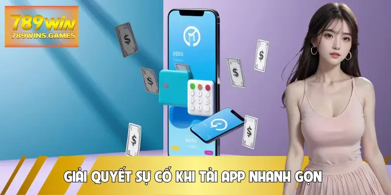 tai-app-789win-su-co-va-cach-xu-ly